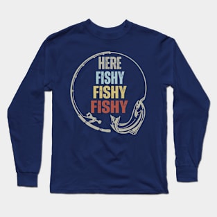 Here Fishy - Funny Fishing Long Sleeve T-Shirt